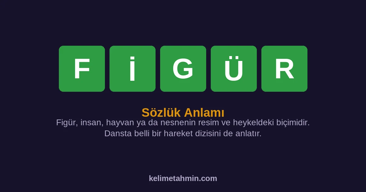 FİGÜR FİGÜR — anlamı ve örnek cümleler