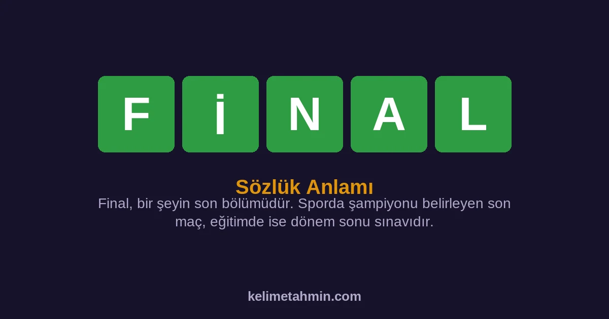 FİNAL FİNAL — anlamı ve örnek cümleler