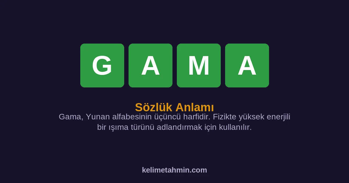 GAMA GAMA — anlamı ve örnek cümleler
