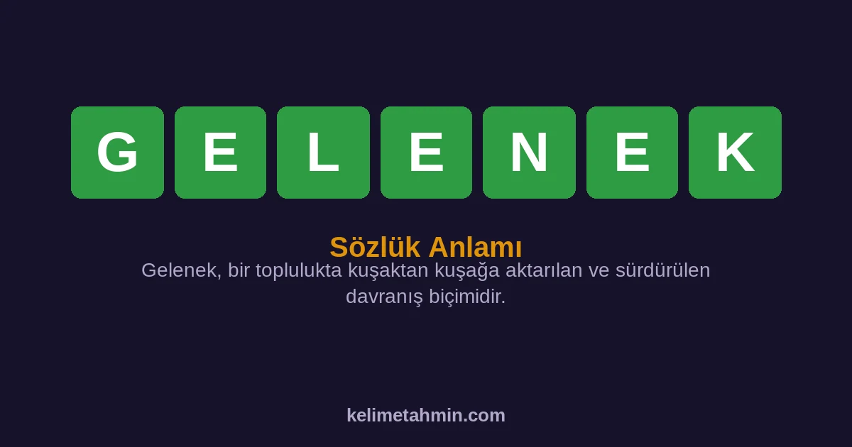 GELENEK GELENEK — anlamı ve örnek cümleler