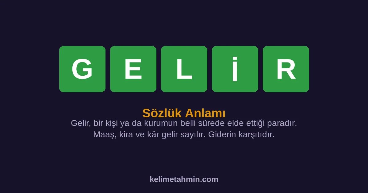 GELİR GELİR — anlamı ve örnek cümleler