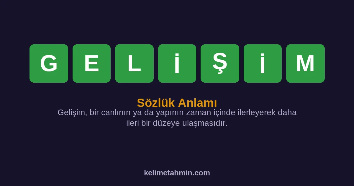GELİŞİM GELİŞİM — anlamı ve örnek cümleler