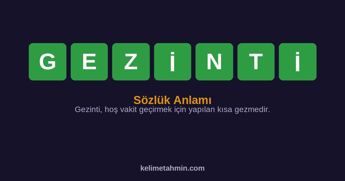 GEZİNTİ GEZİNTİ — anlamı ve örnek cümleler