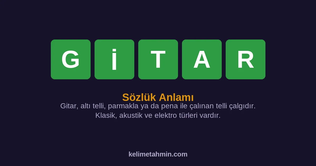 GİTAR GİTAR — anlamı ve örnek cümleler