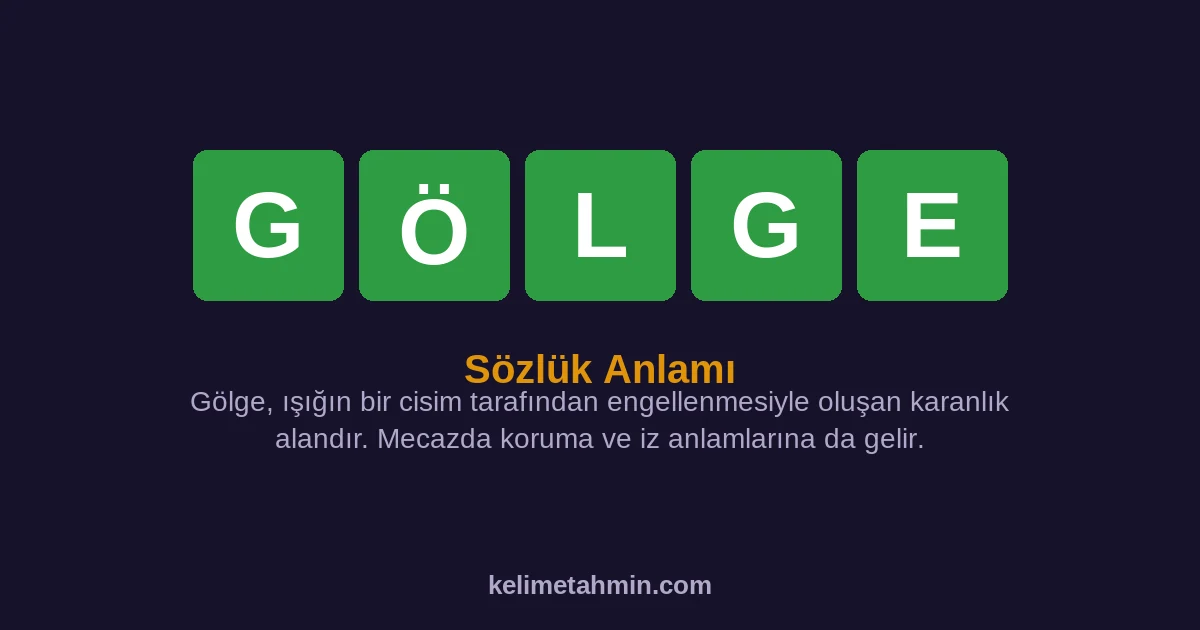 GÖLGE GÖLGE — anlamı ve örnek cümleler