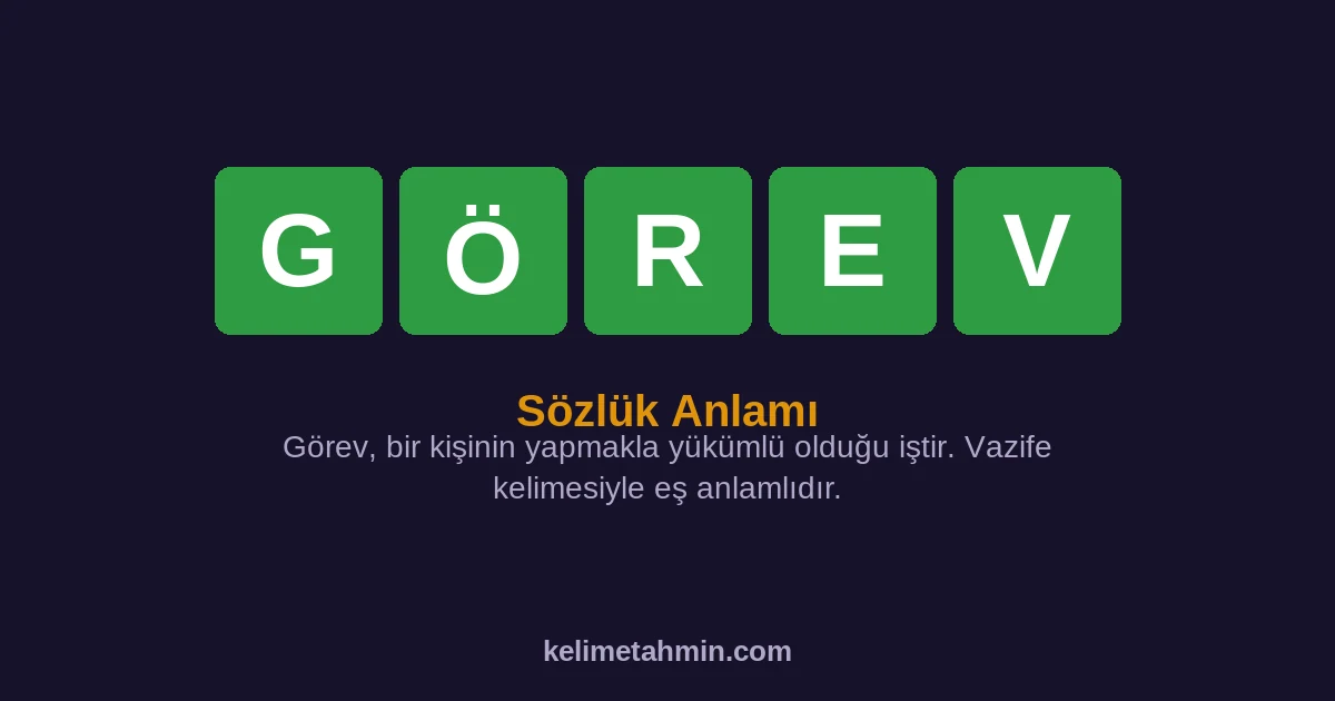 GÖREV GÖREV — anlamı ve örnek cümleler