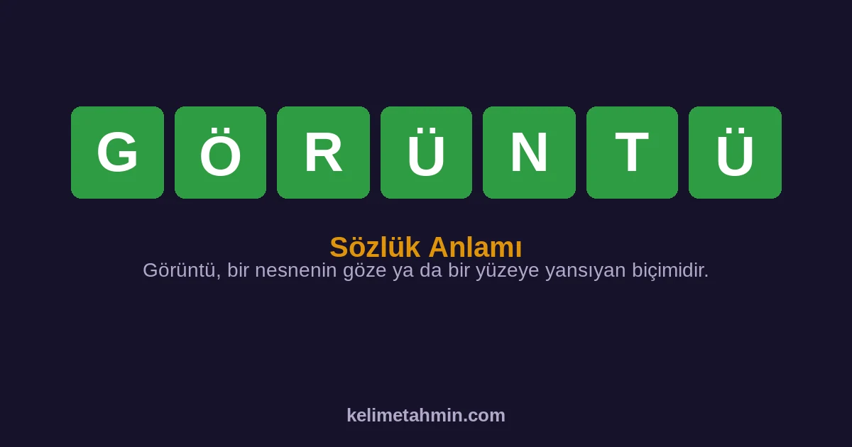GÖRÜNTÜ GÖRÜNTÜ — anlamı ve örnek cümleler