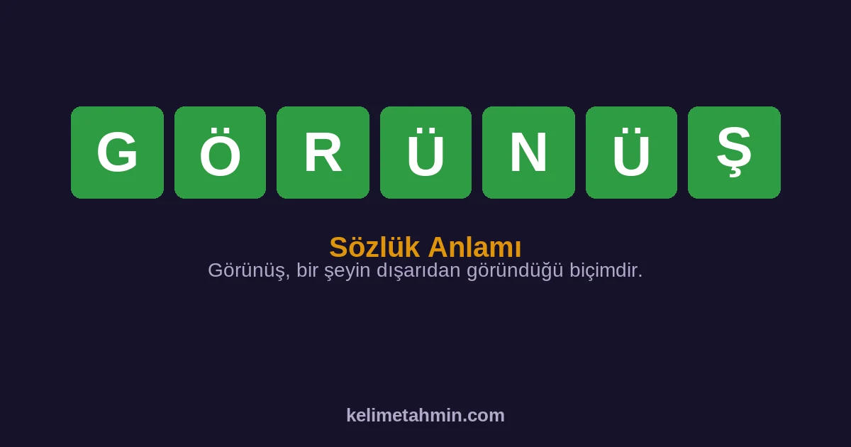 GÖRÜNÜŞ GÖRÜNÜŞ — anlamı ve örnek cümleler