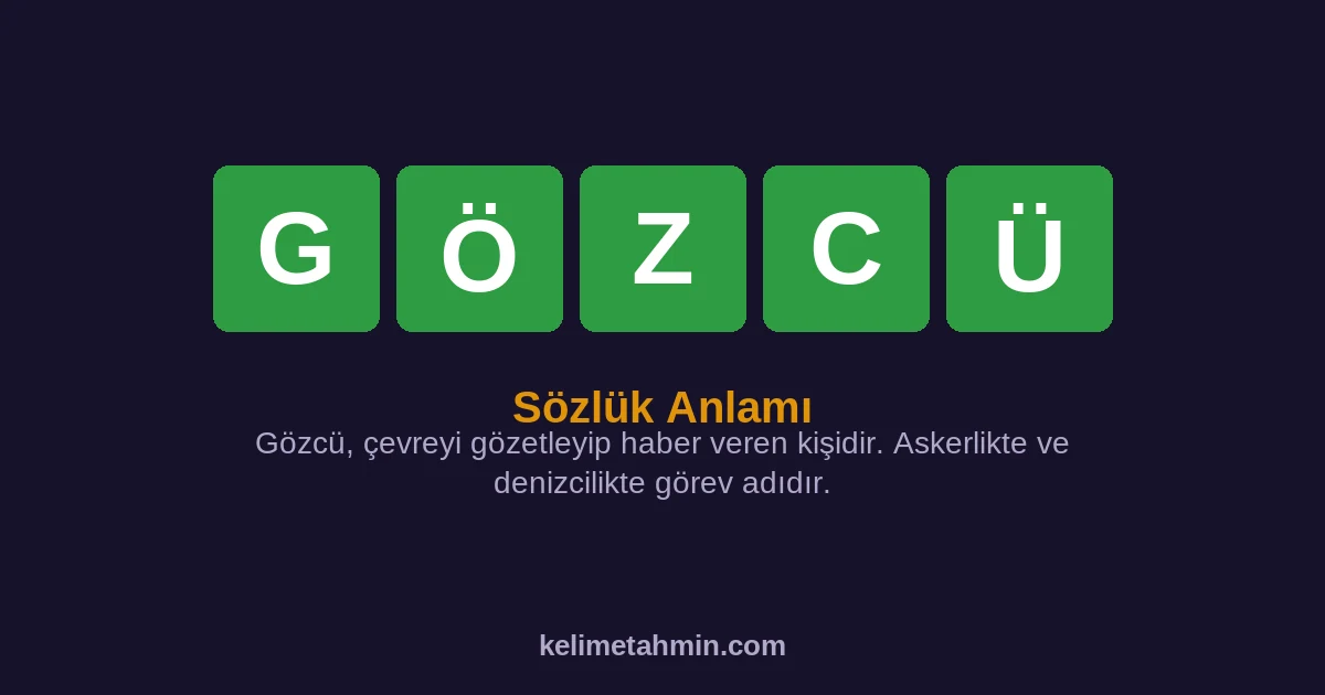 GÖZCÜ GÖZCÜ — anlamı ve örnek cümleler