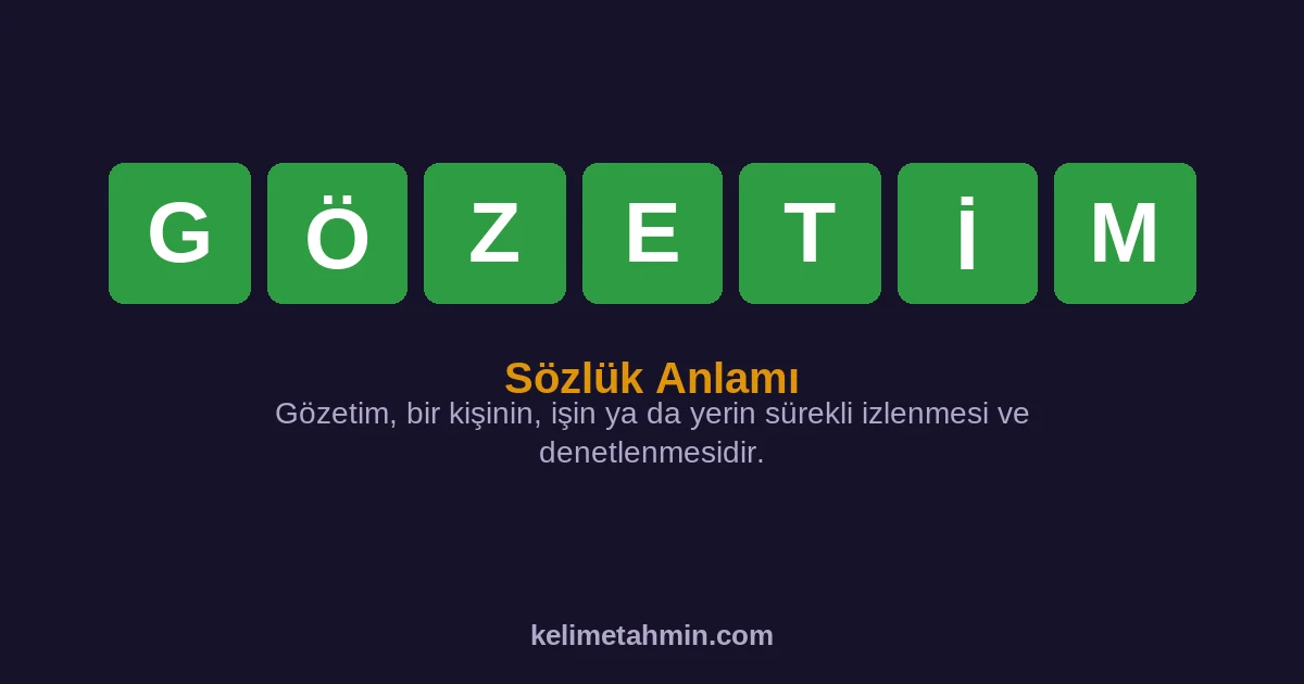 GÖZETİM GÖZETİM — anlamı ve örnek cümleler