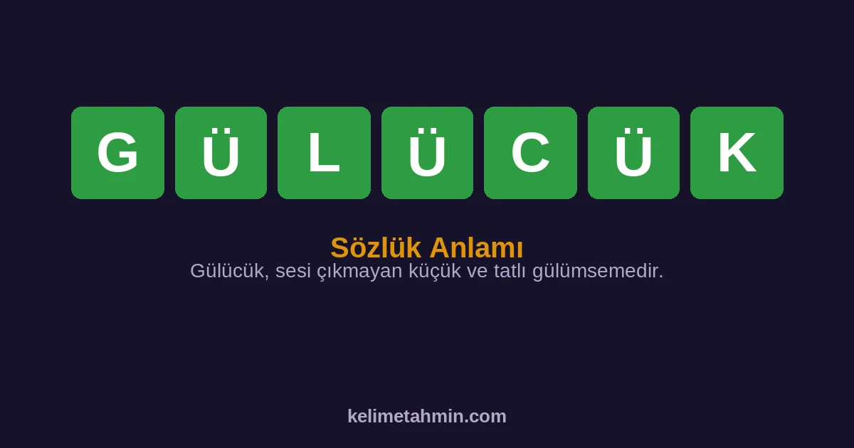 GÜLÜCÜK GÜLÜCÜK — anlamı ve örnek cümleler