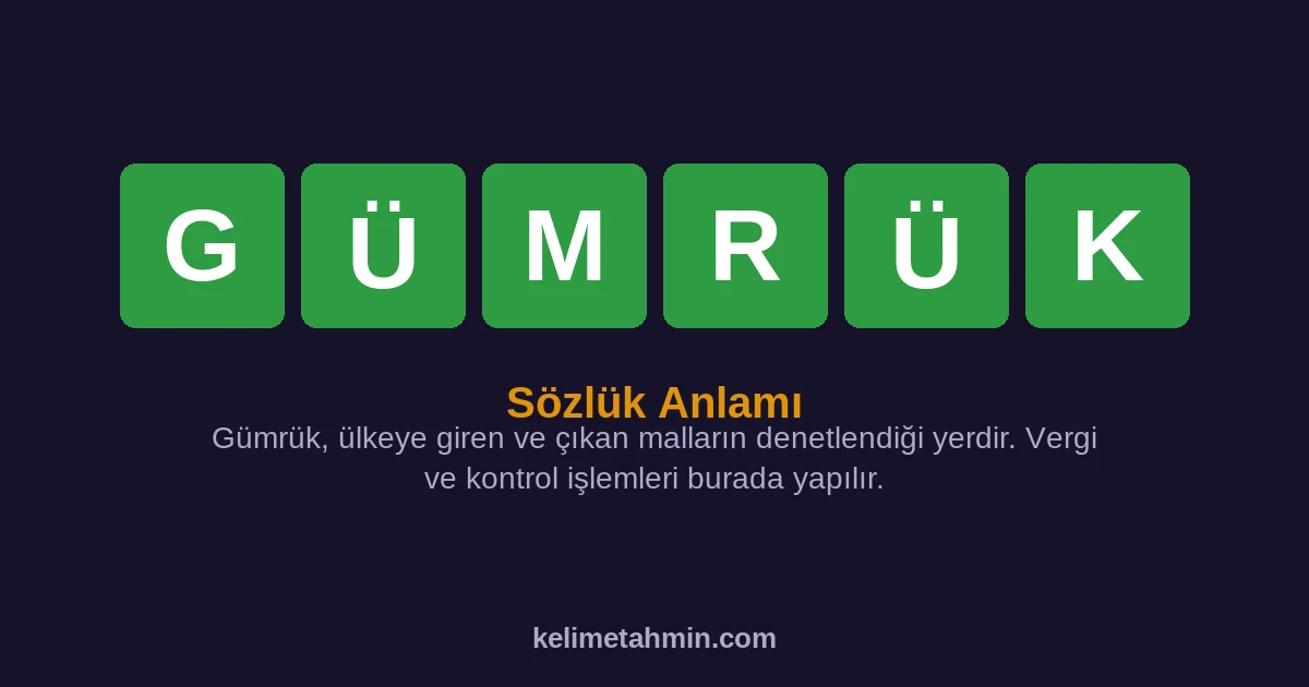 GÜMRÜK GÜMRÜK — anlamı ve örnek cümleler