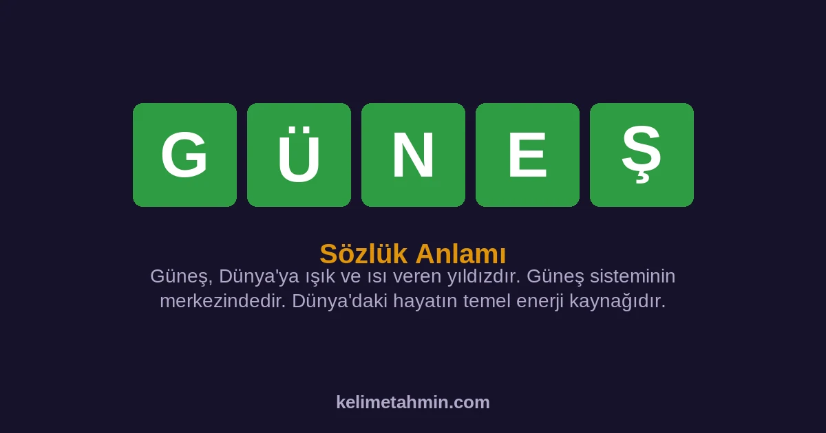GÜNEŞ GÜNEŞ — anlamı ve örnek cümleler