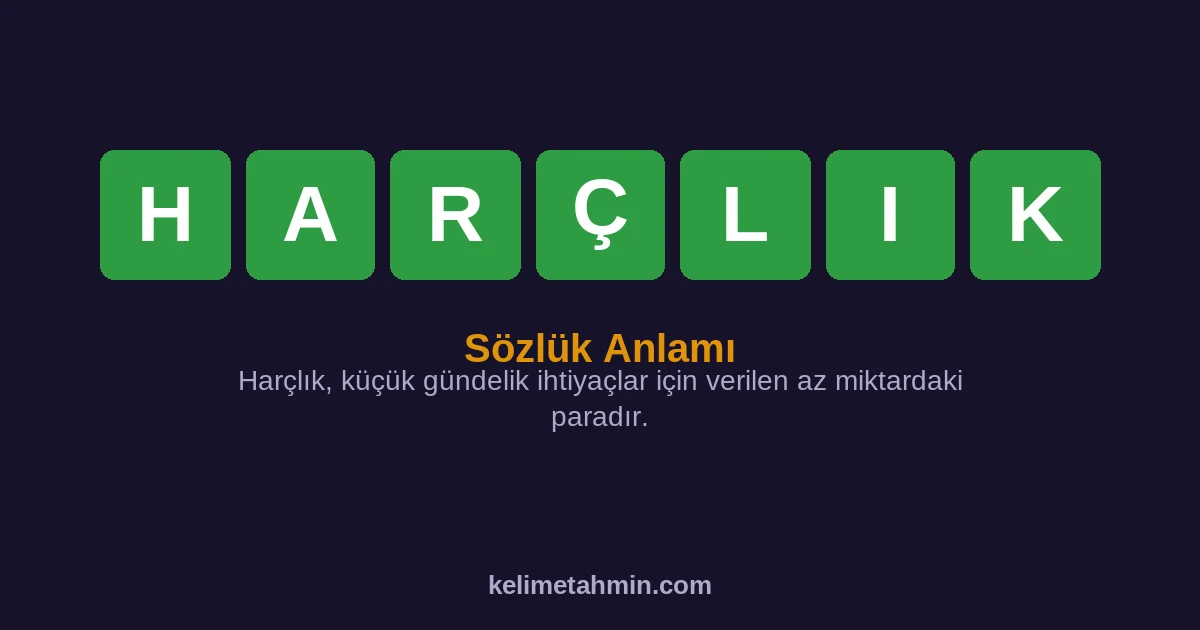 HARÇLIK HARÇLIK — anlamı ve örnek cümleler
