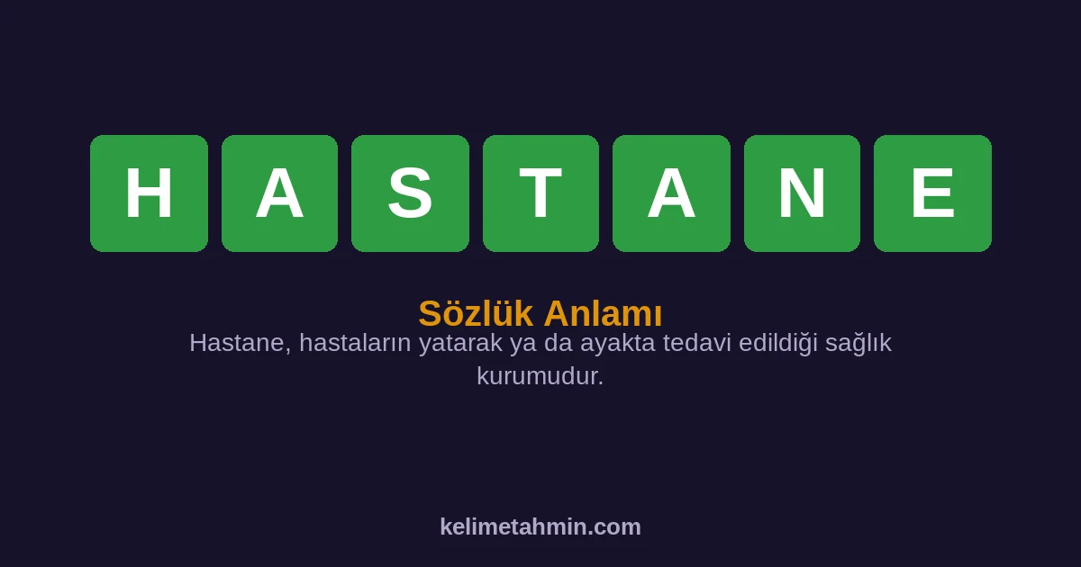 HASTANE HASTANE — anlamı ve örnek cümleler