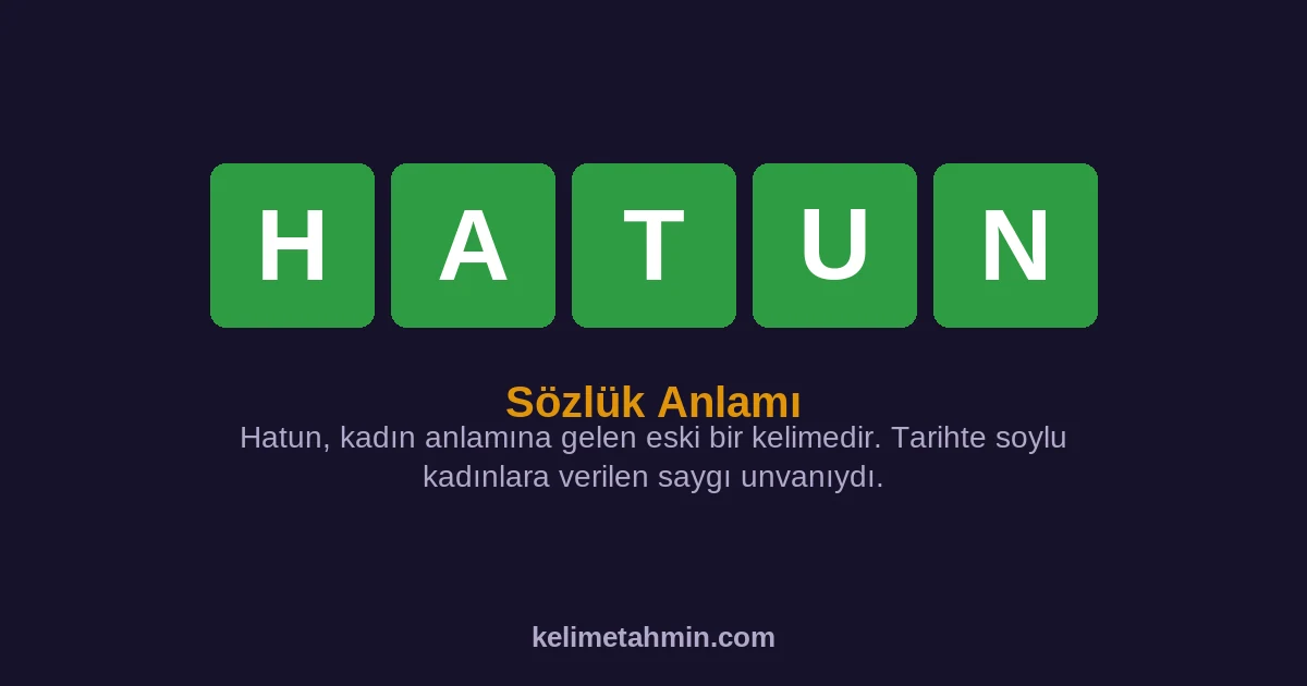 HATUN HATUN — anlamı ve örnek cümleler