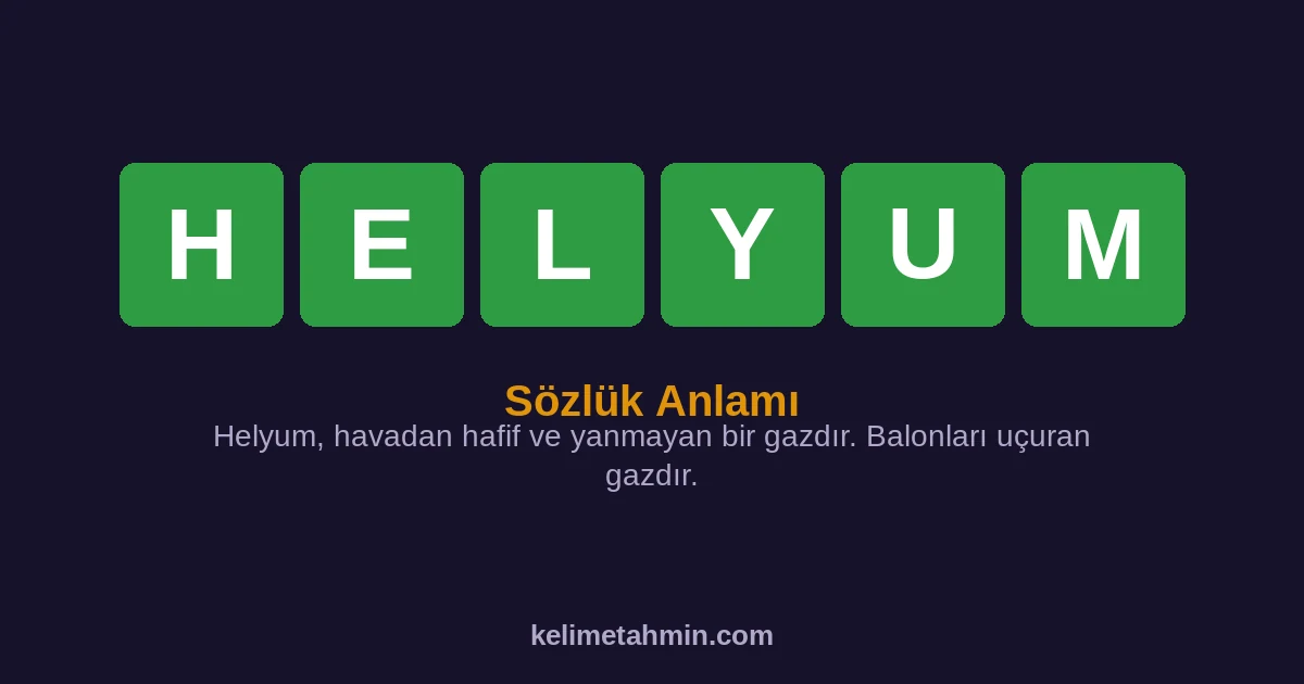HELYUM HELYUM — anlamı ve örnek cümleler