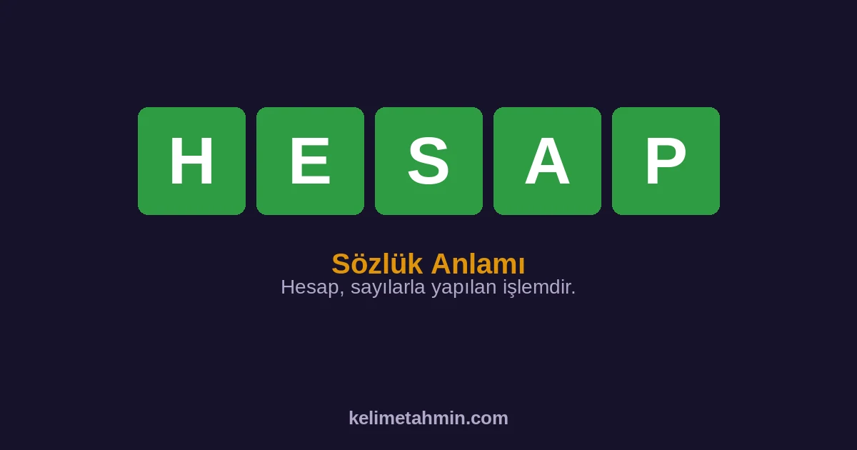 HESAP HESAP — anlamı ve örnek cümleler
