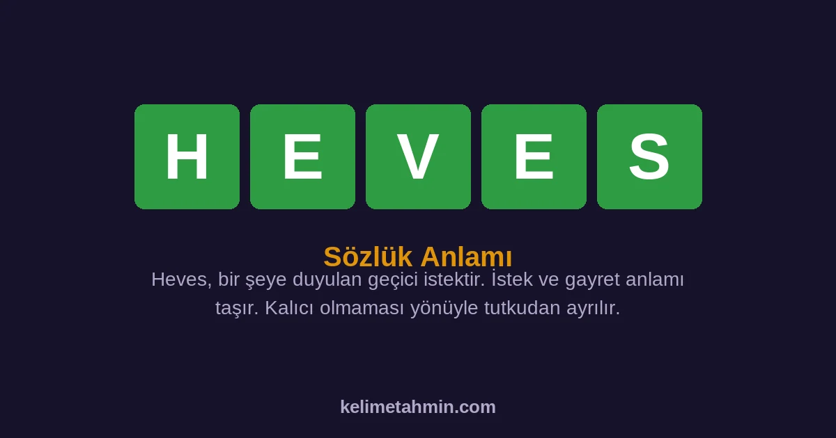 HEVES HEVES — anlamı ve örnek cümleler