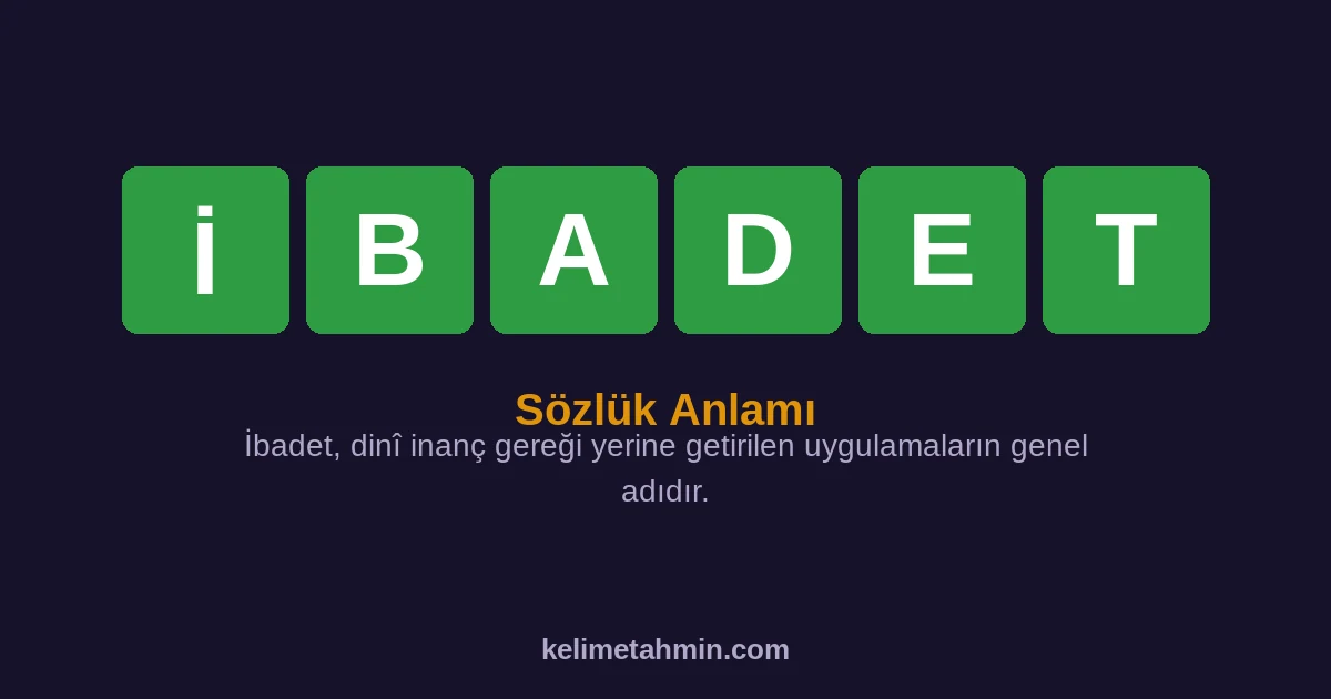 İBADET İBADET — anlamı ve örnek cümleler