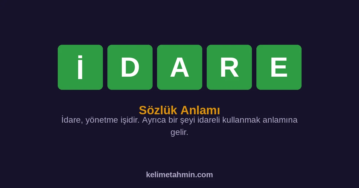 İDARE İDARE — anlamı ve örnek cümleler