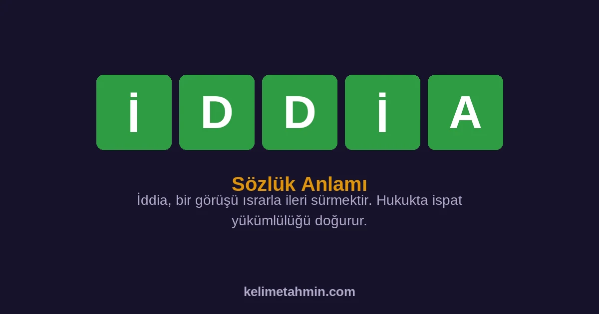 İDDİA İDDİA — anlamı ve örnek cümleler