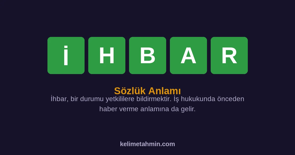 İHBAR İHBAR — anlamı ve örnek cümleler