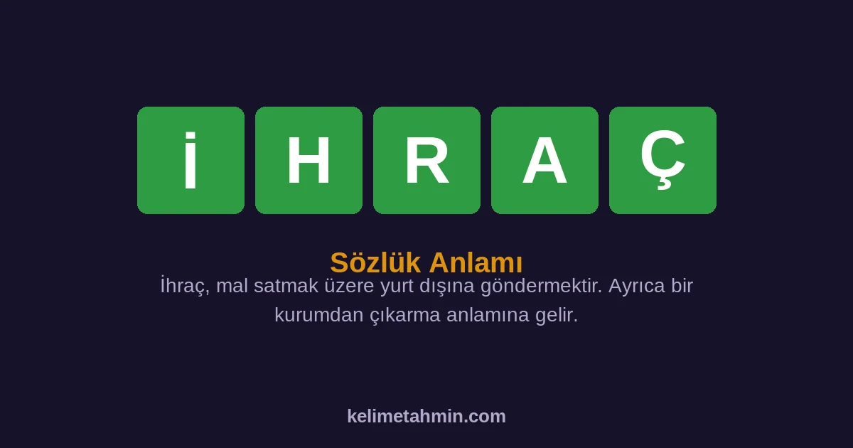 İHRAÇ İHRAÇ — anlamı ve örnek cümleler
