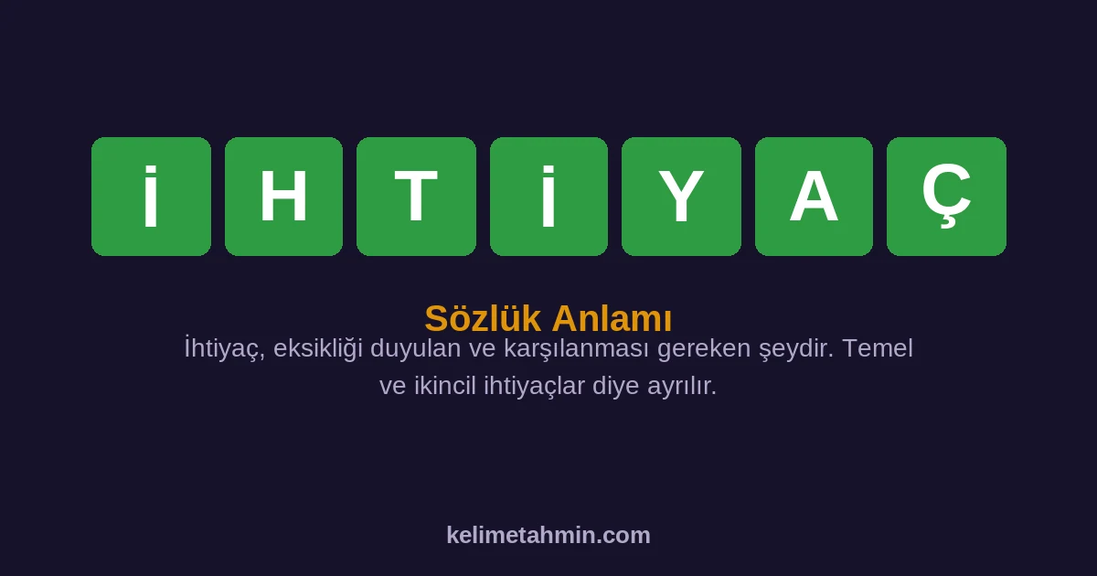 İHTİYAÇ İHTİYAÇ — anlamı ve örnek cümleler