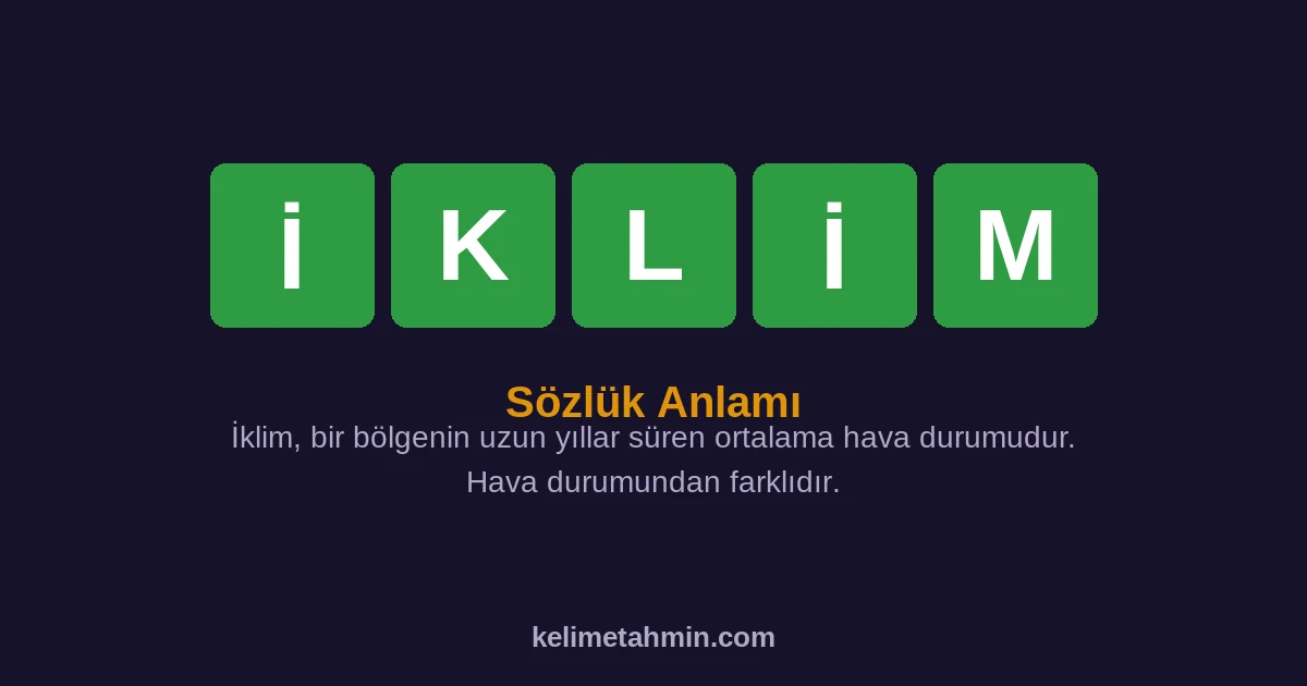 İKLİM İKLİM — anlamı ve örnek cümleler