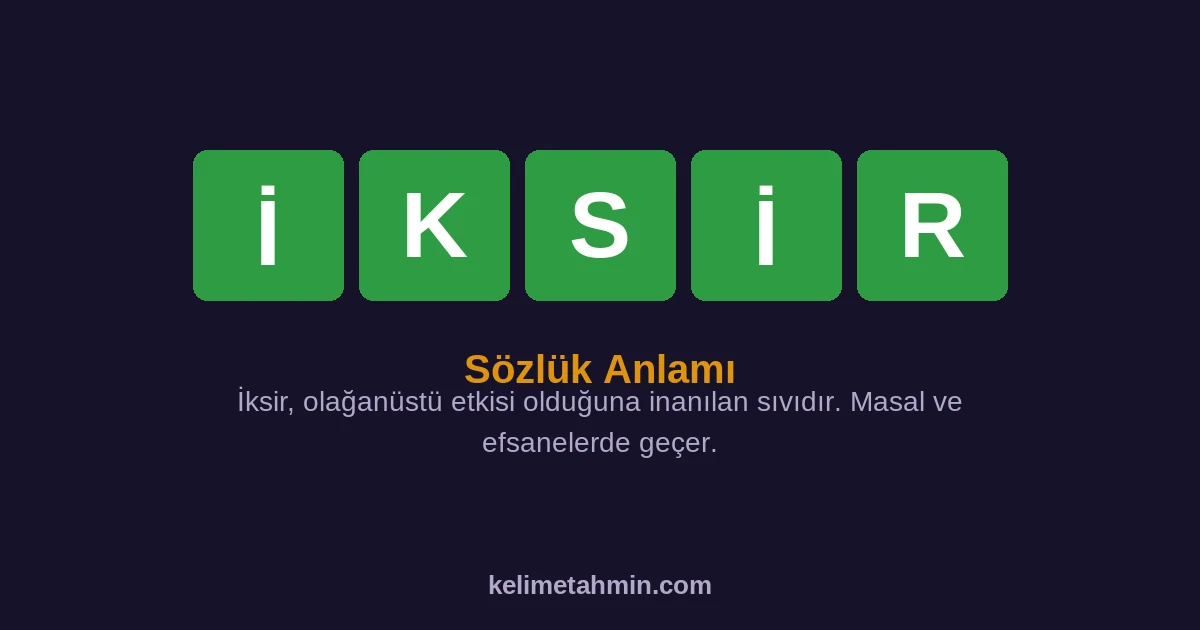 İKSİR İKSİR — anlamı ve örnek cümleler