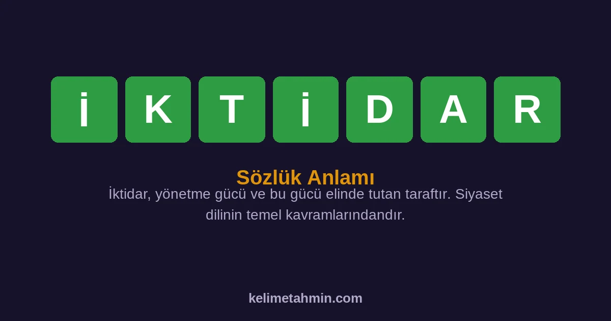 İKTİDAR İKTİDAR — anlamı ve örnek cümleler