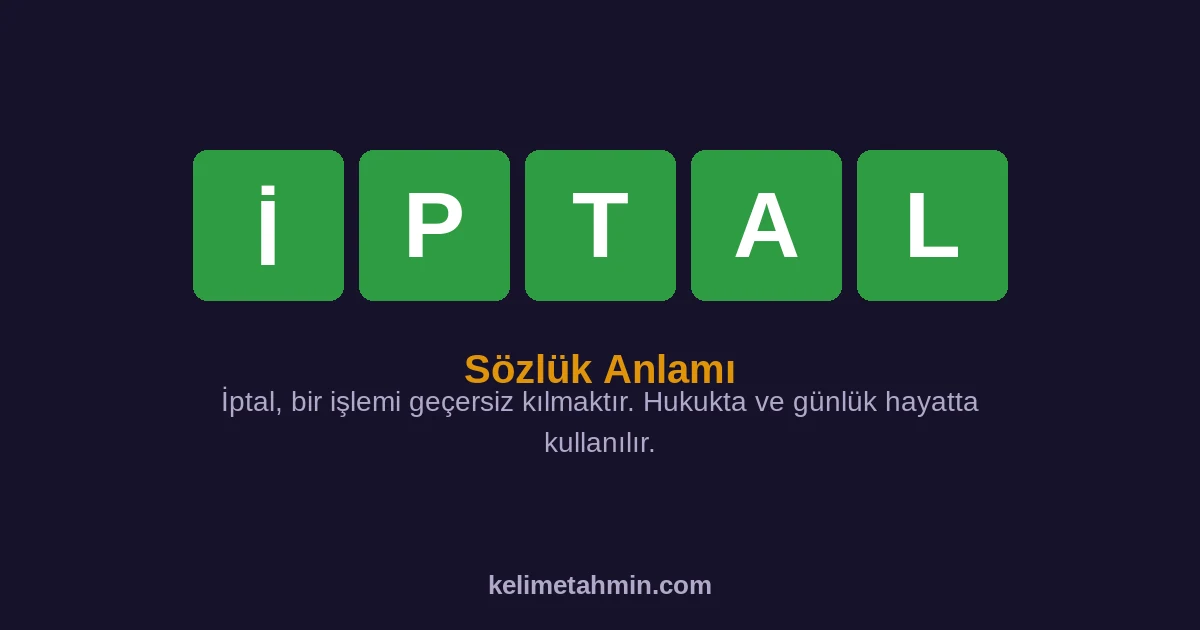 İPTAL İPTAL — anlamı ve örnek cümleler