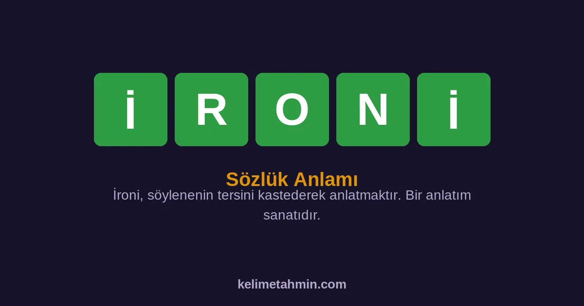 İRONİ İRONİ — anlamı ve örnek cümleler