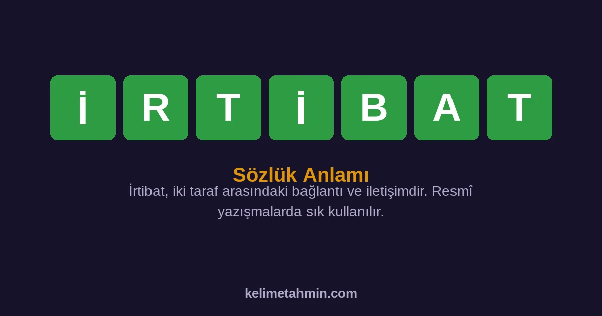 İRTİBAT İRTİBAT — anlamı ve örnek cümleler