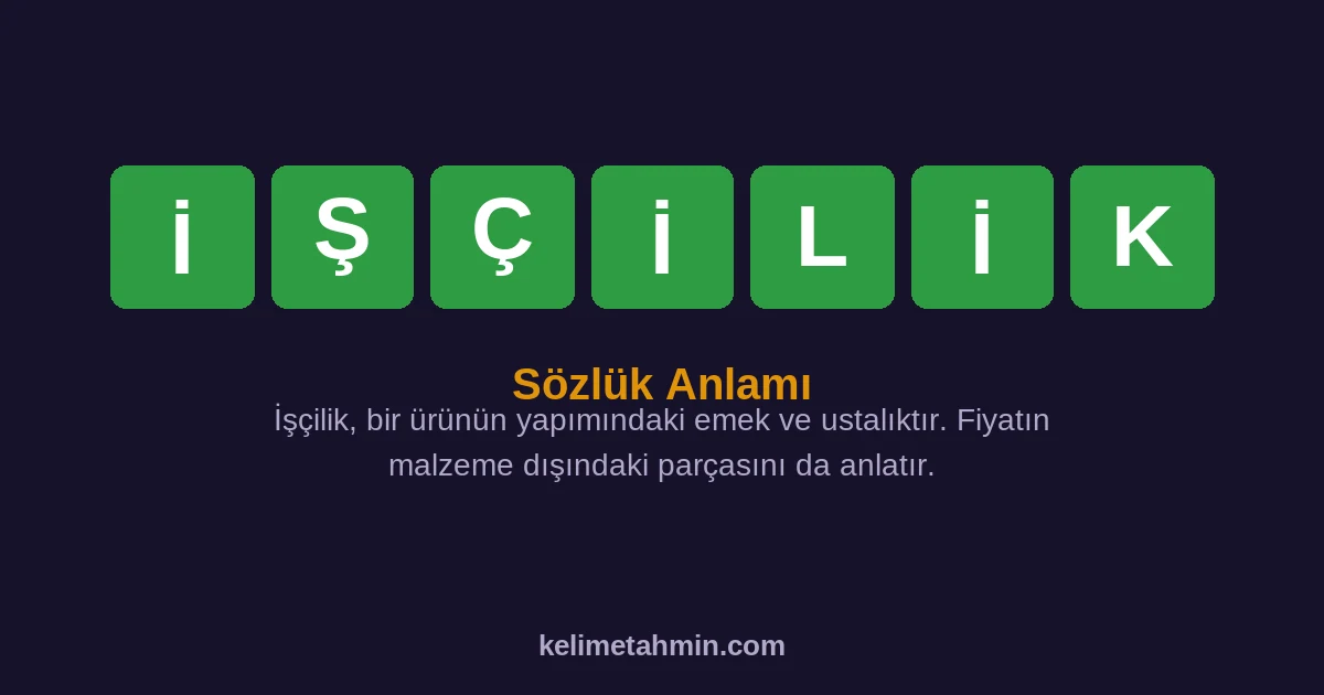İŞÇİLİK İŞÇİLİK — anlamı ve örnek cümleler