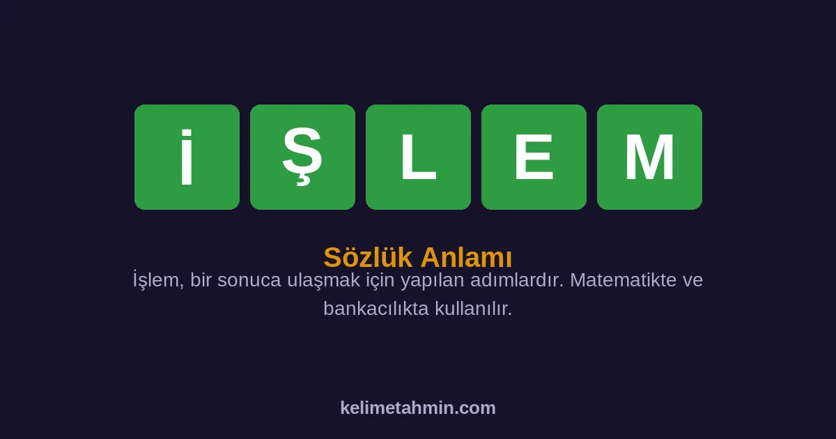 İŞLEM İŞLEM — anlamı ve örnek cümleler