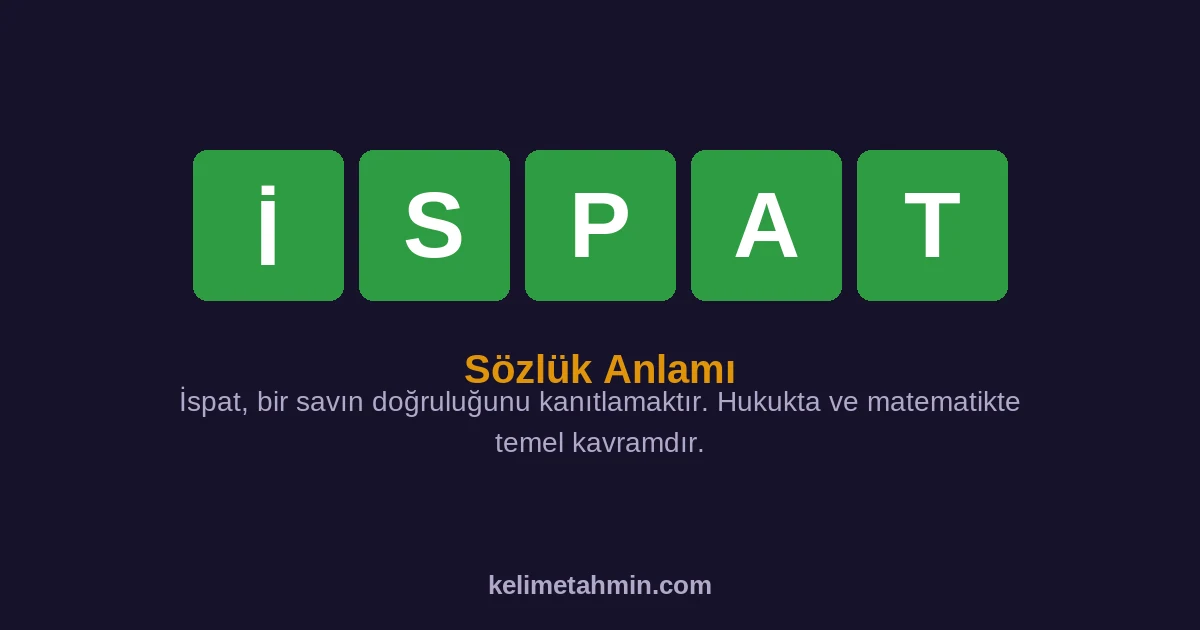 İSPAT İSPAT — anlamı ve örnek cümleler