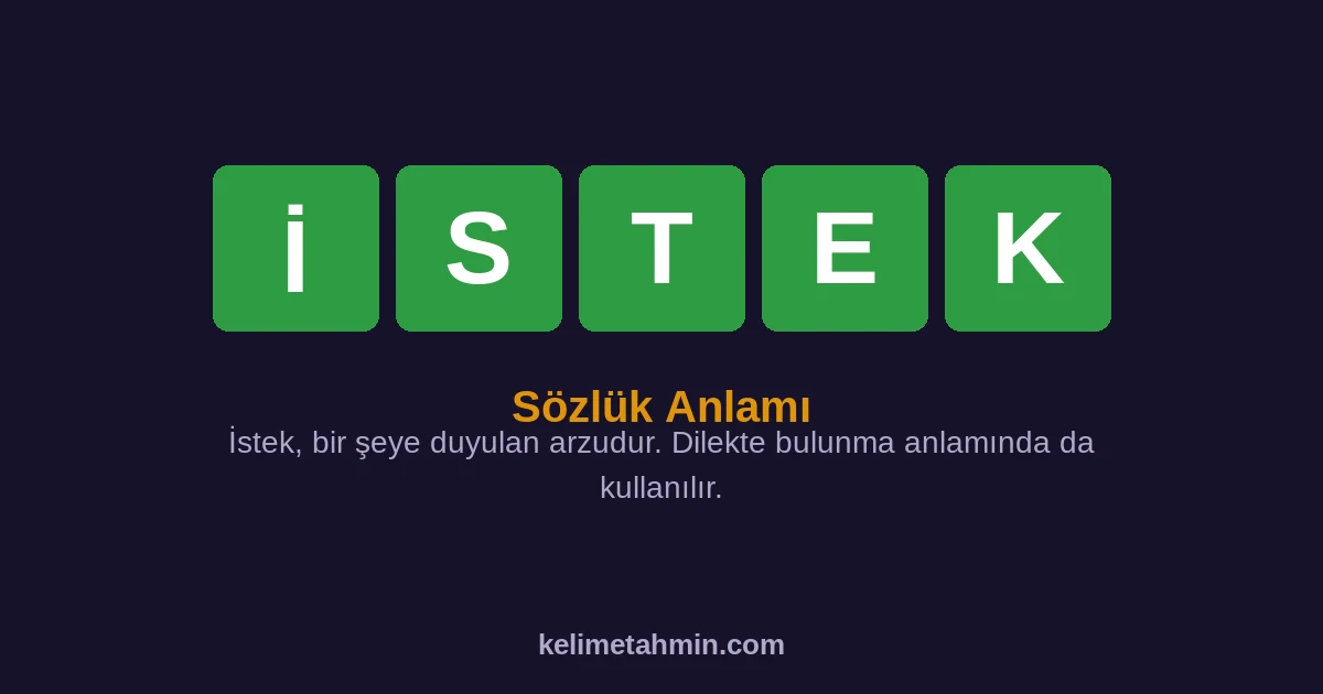 İSTEK İSTEK — anlamı ve örnek cümleler