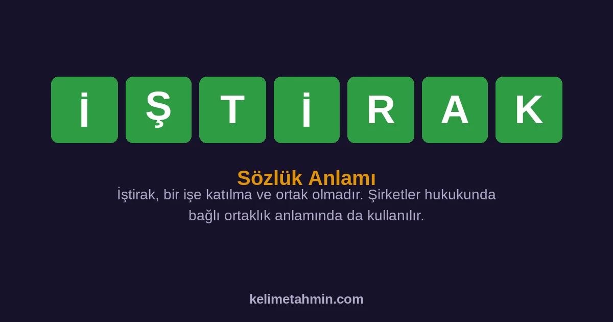 İŞTİRAK İŞTİRAK — anlamı ve örnek cümleler