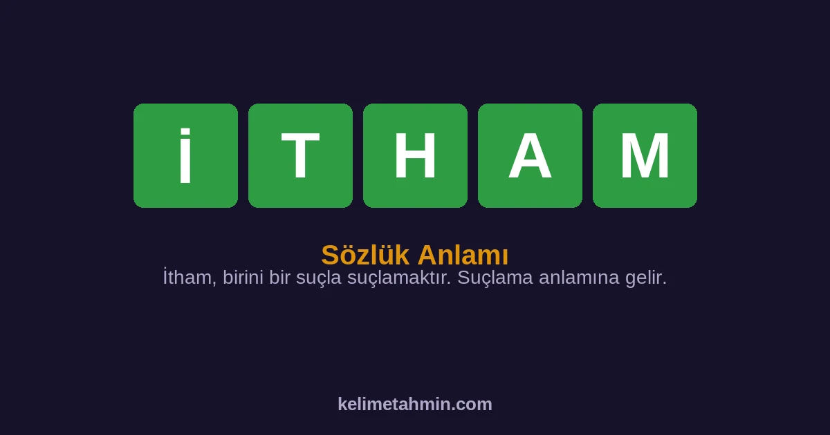 İTHAM İTHAM — anlamı ve örnek cümleler