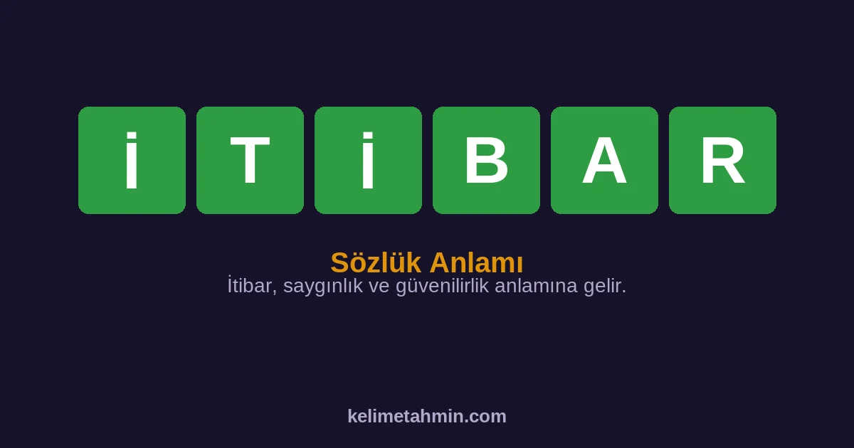 İTİBAR İTİBAR — anlamı ve örnek cümleler
