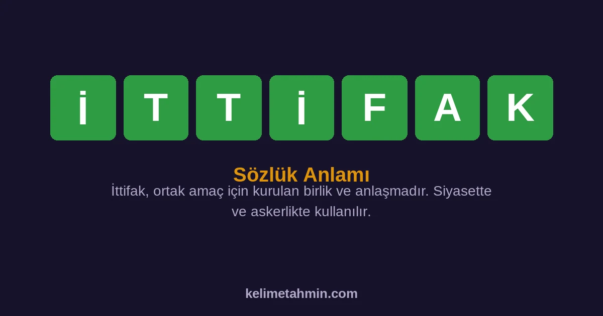 İTTİFAK İTTİFAK — anlamı ve örnek cümleler