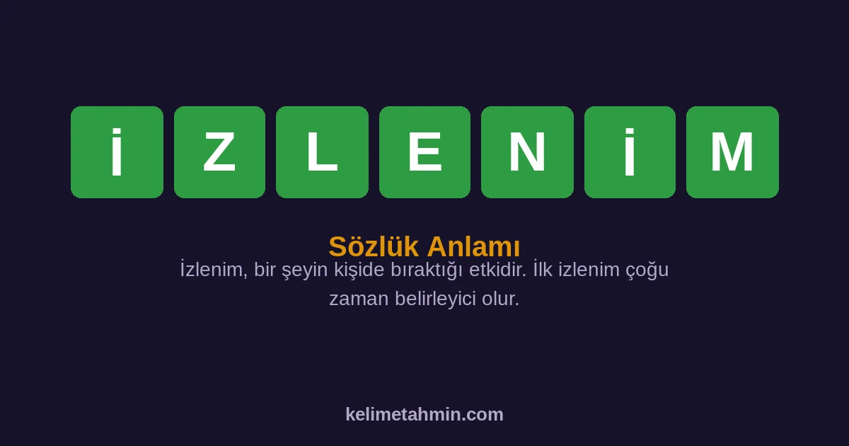 İZLENİM İZLENİM — anlamı ve örnek cümleler