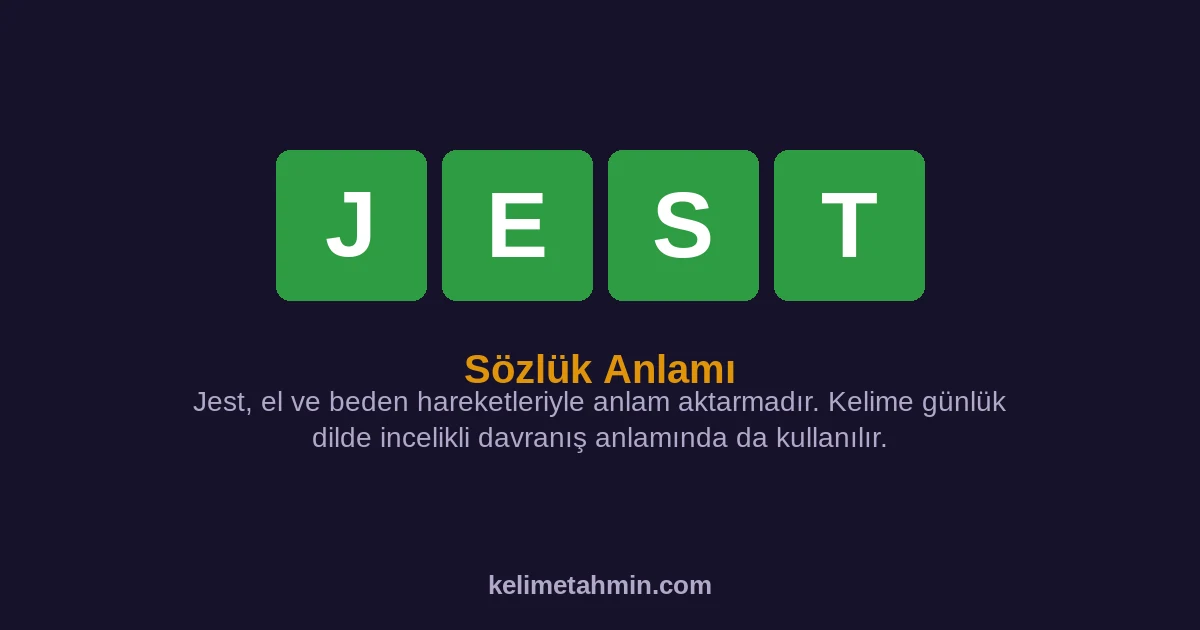 JEST JEST — anlamı ve örnek cümleler