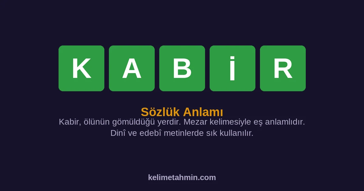 KABİR KABİR — anlamı ve örnek cümleler