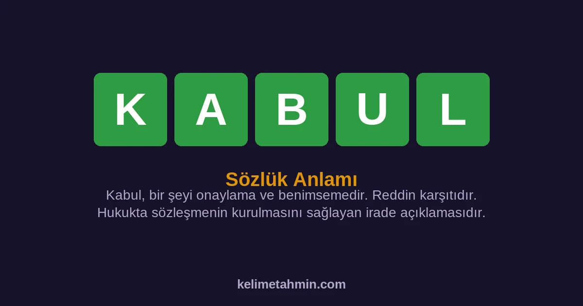 KABUL KABUL — anlamı ve örnek cümleler