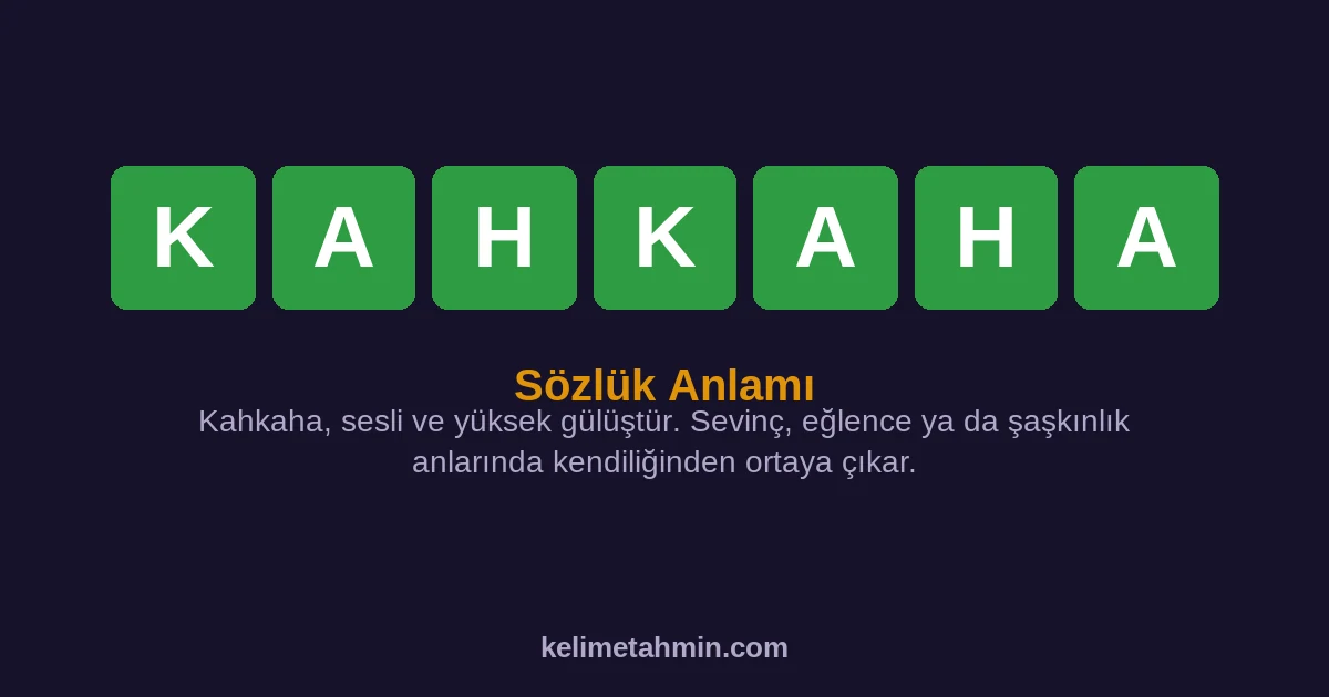 KAHKAHA KAHKAHA — anlamı ve örnek cümleler