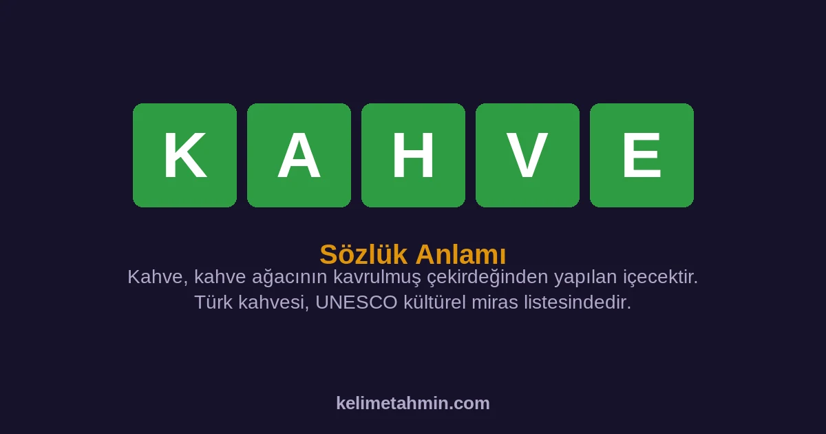 KAHVE KAHVE — anlamı ve örnek cümleler