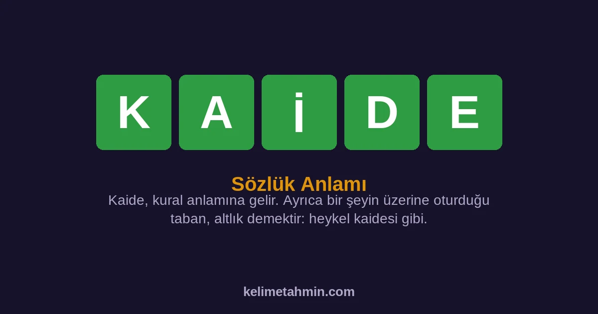 KAİDE KAİDE — anlamı ve örnek cümleler
